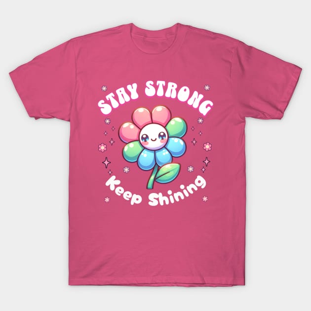 Stay Strong, Keep Shining Flower T-Shirt by Pink & Pretty